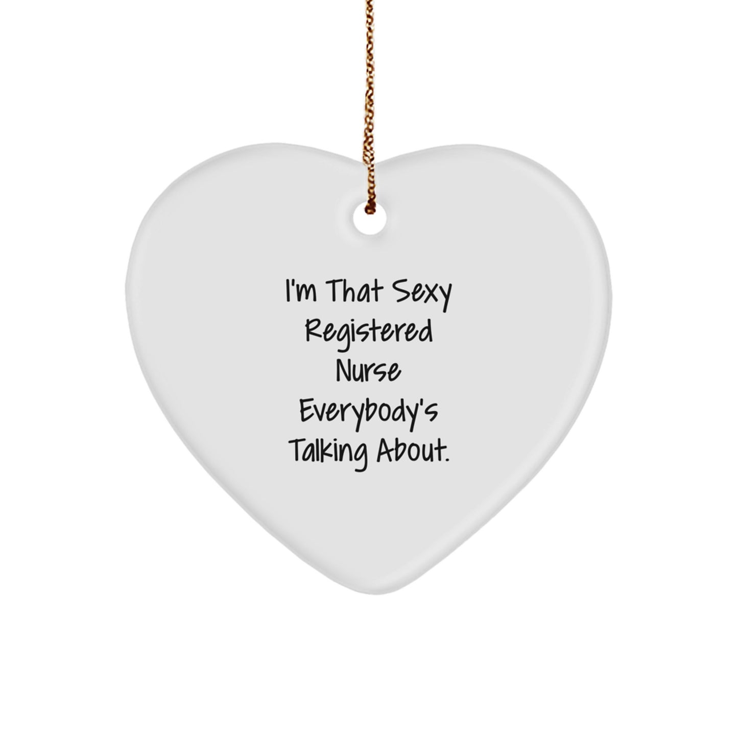 Funny Registered Nurse Gifts for Women - Heart Ornament Christmas Unique Presents with I'm That Sexy Registered Nurse Everybody's Talking About Quote - Gifts from Friends, Coworkers, Family - Image 1