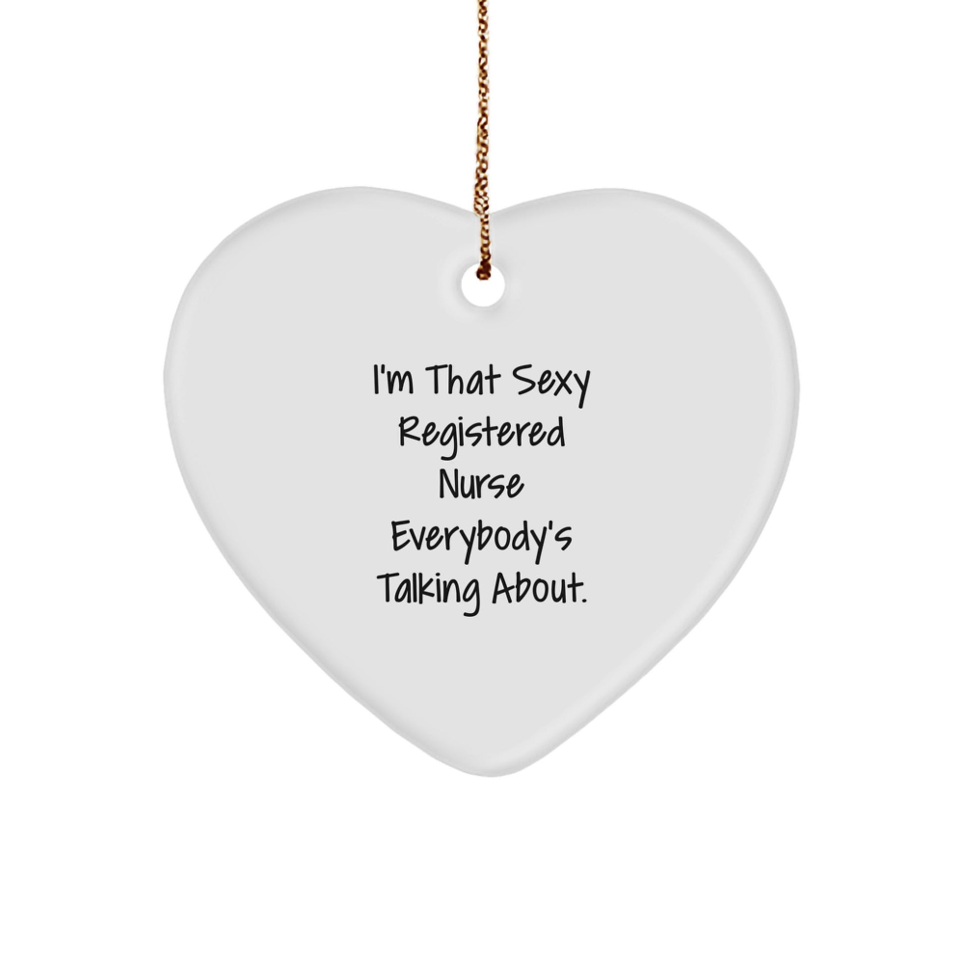 Funny Registered Nurse Gifts for Women - Heart Ornament Christmas Unique Presents with I'm That Sexy Registered Nurse Everybody's Talking About Quote - Gifts from Friends, Coworkers, Family - Image 1