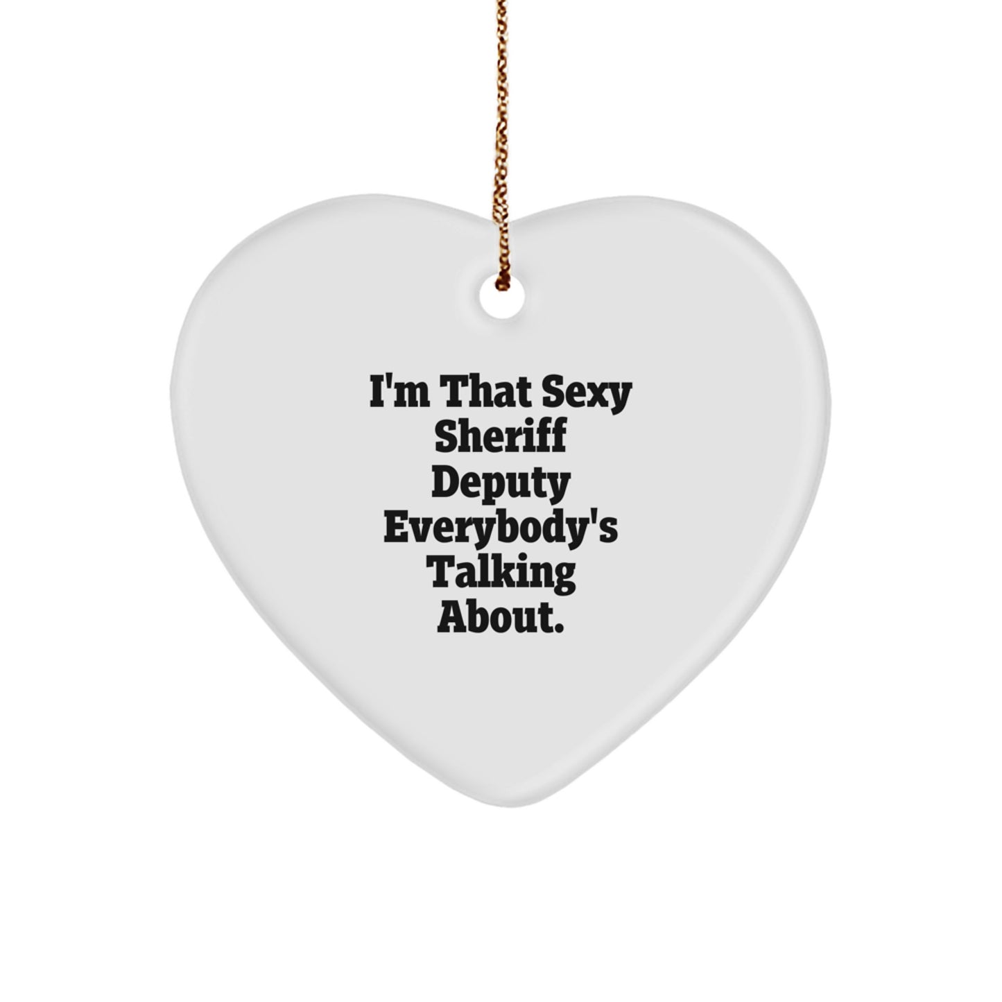 Sexy Sheriff Deputy Gifts from Friends and Family for Men and Women - Funny Sheriff Deputy Heart Ornament for Christmas Unique Gifts - Image 1