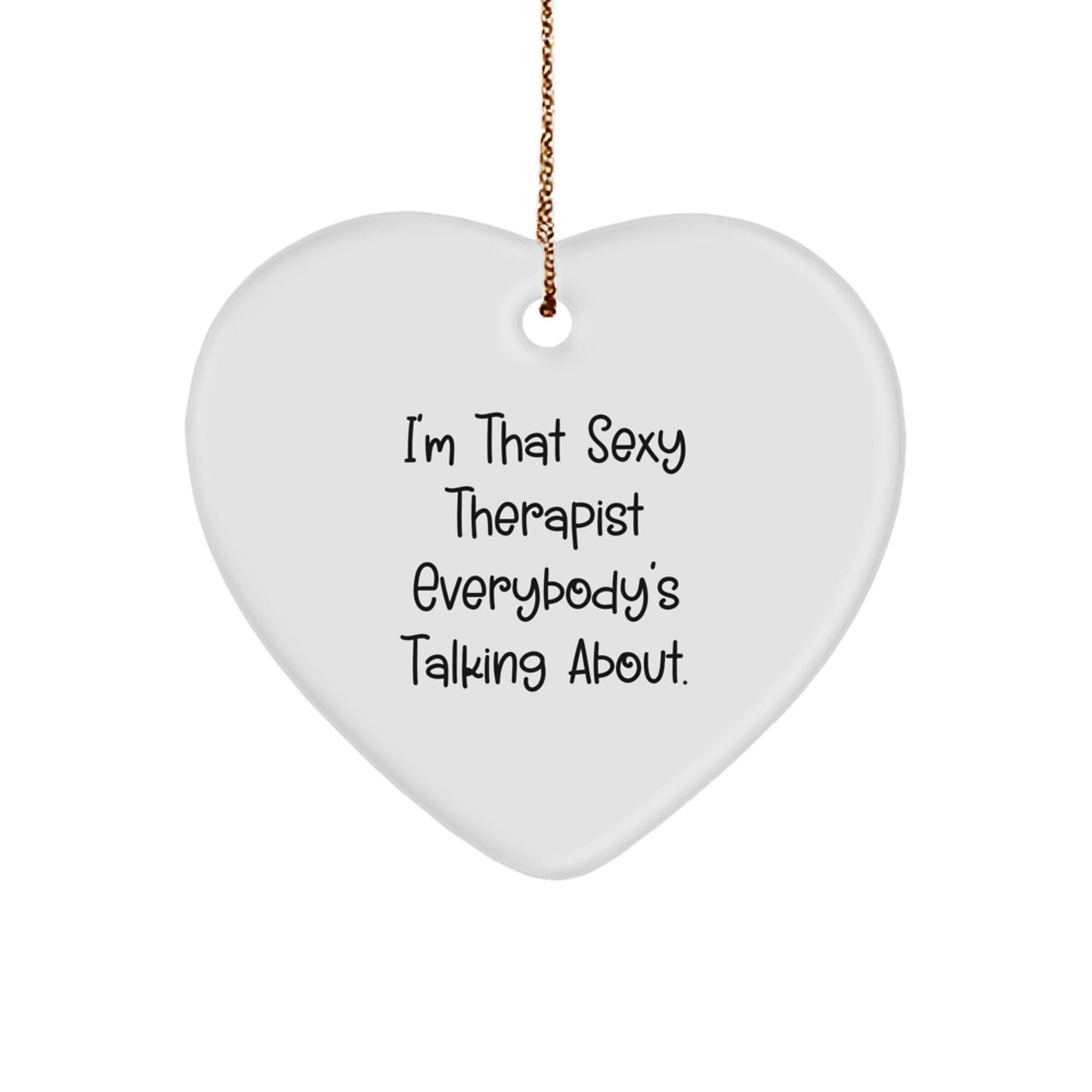 Funny Therapist Christmas Unique Gifts - Sexy Therapist Ornament, Heart Shaped MDF Decoration, Gifts from Friends, Coworkers, or Family - Image 1