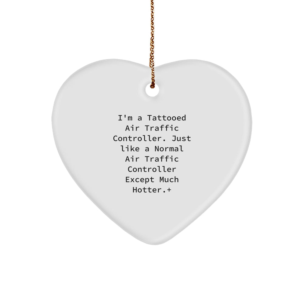 Funny Air Traffic Controller Gifts - Heart Ornament for Men or Women, 'I'm A Tattooed Air Traffic Controller' Christmas Unique Gifts from Friends or Family - Image 1