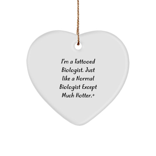 Funny Biologist Gifts for Men - Heart Ornament Inspired by I'm A Tattooed Biologist - Christmas Unique Gifts from Friends for Family - Biologist Lover's Heart Decoration - Image 1