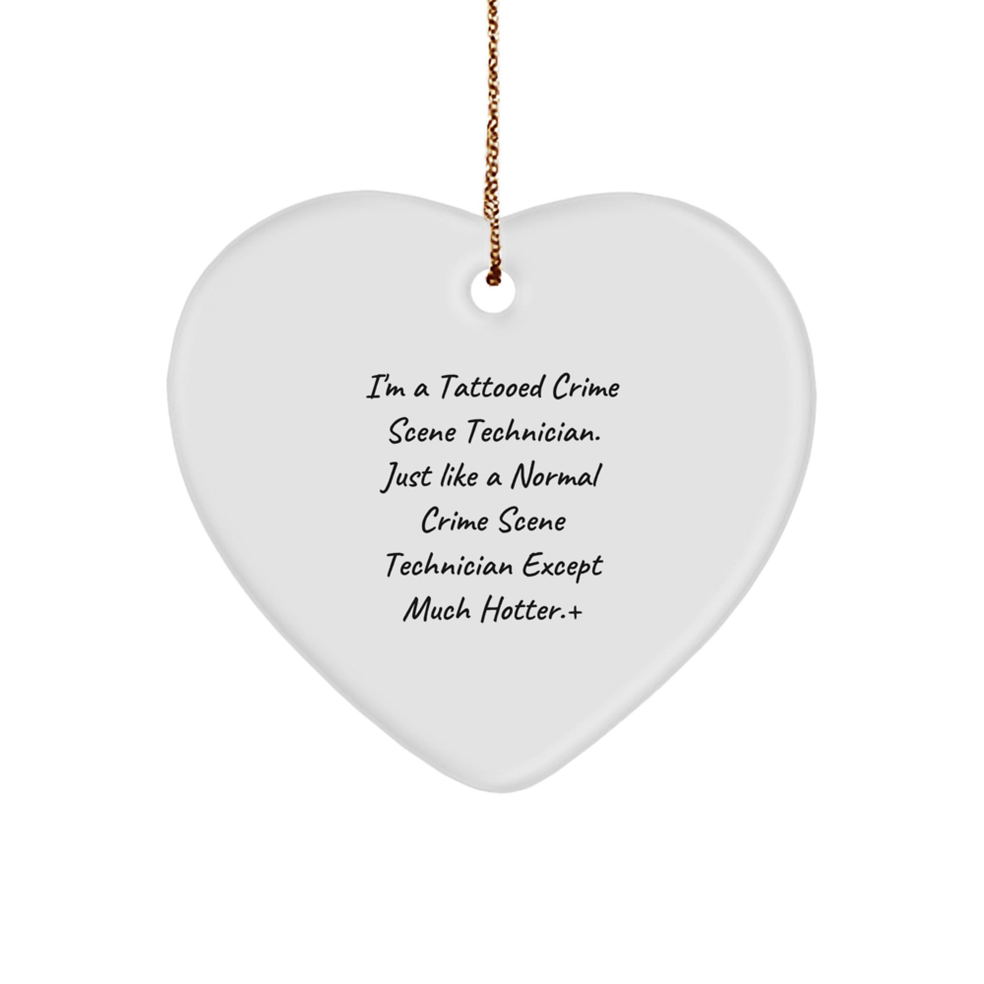 Unique Gifts from Friends for Crime Scene Technician, Tattooed, Funny Heart Ornament, Christmas Unique Gifts, Gift for Him - Image 1