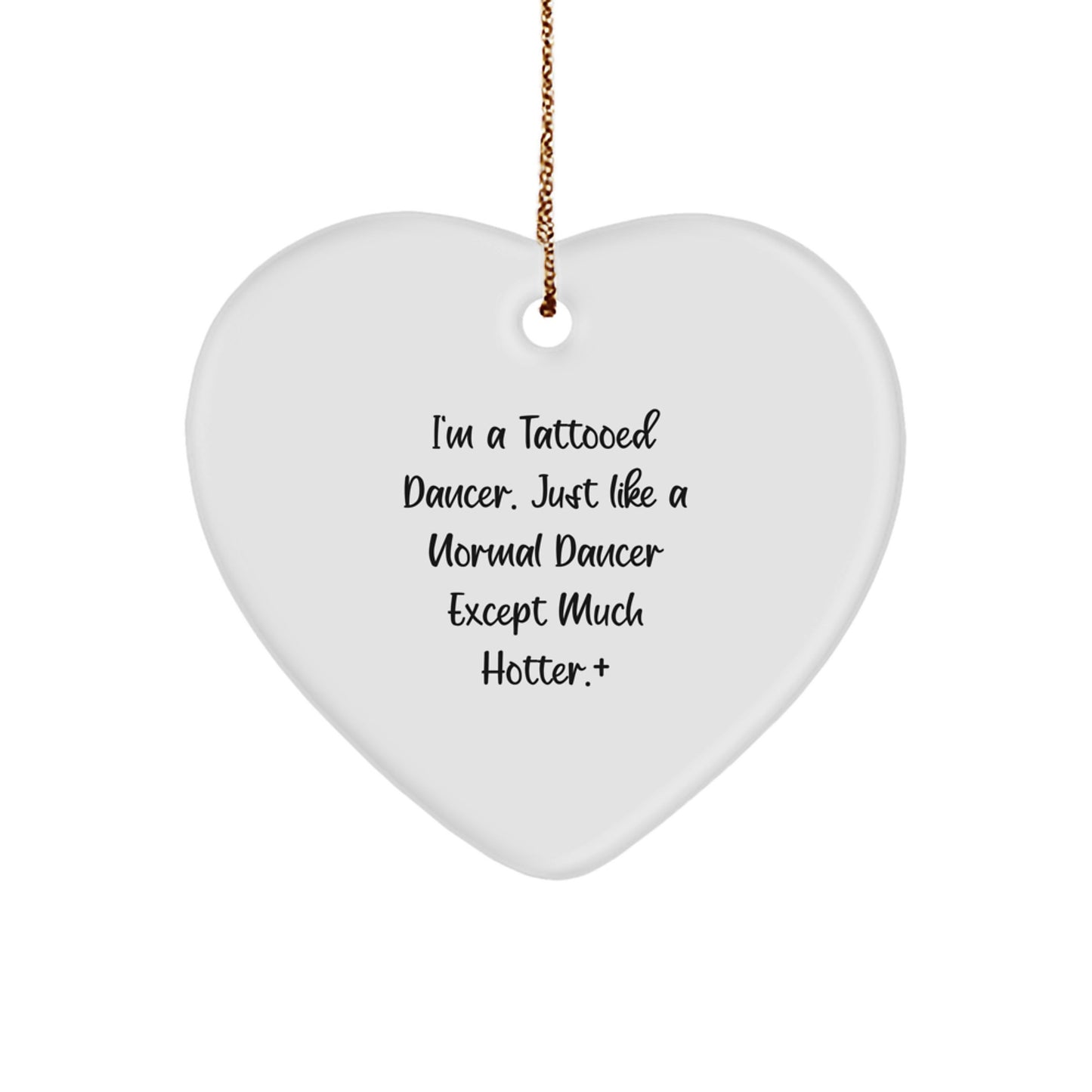 Funny Dancer Gifts for Friends from Men - Christmas Unique Heart Ornament, I'm A Tattooed Dancer - Image 1