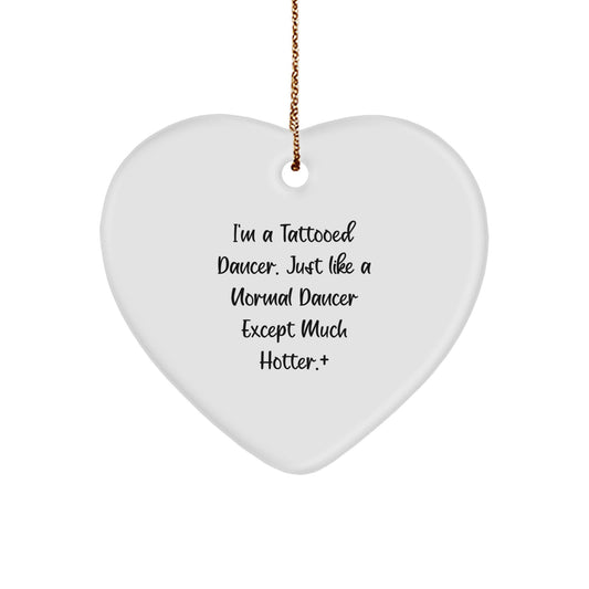 Funny Dancer Gifts for Friends from Men - Christmas Unique Heart Ornament, I'm A Tattooed Dancer - Image 1