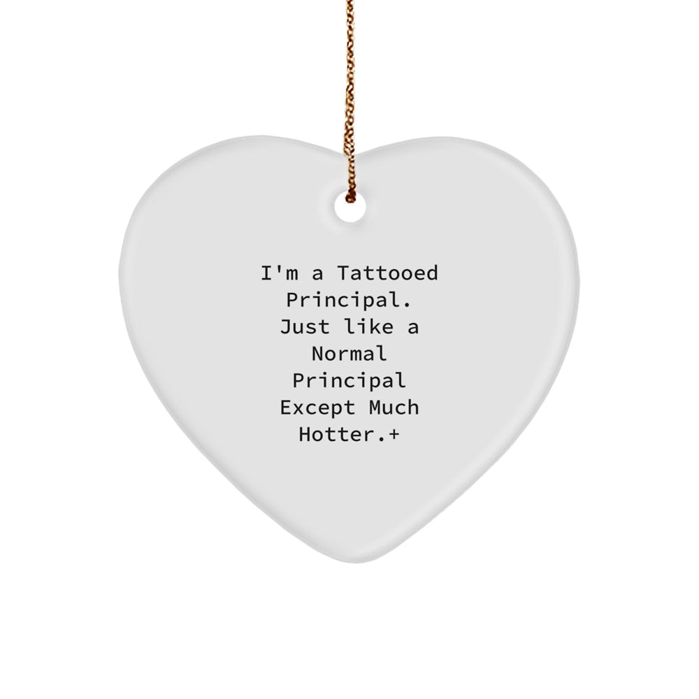 Funny Heart Ornament Gifts from Men to Principal - Christmas Unique Gifts for a Cool Principal - I'm A Tattooed Principal Heart Decoration - Image 1
