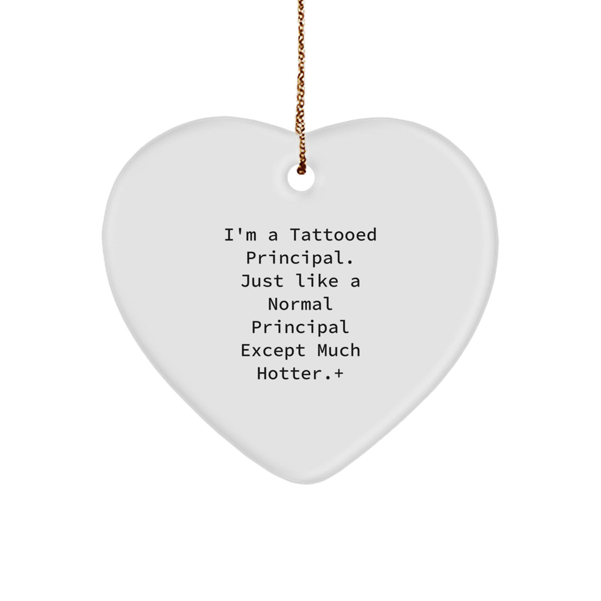 Funny Heart Ornament Gifts from Men to Principal - Christmas Unique Gifts for a Cool Principal - I'm A Tattooed Principal Heart Decoration - Image 1