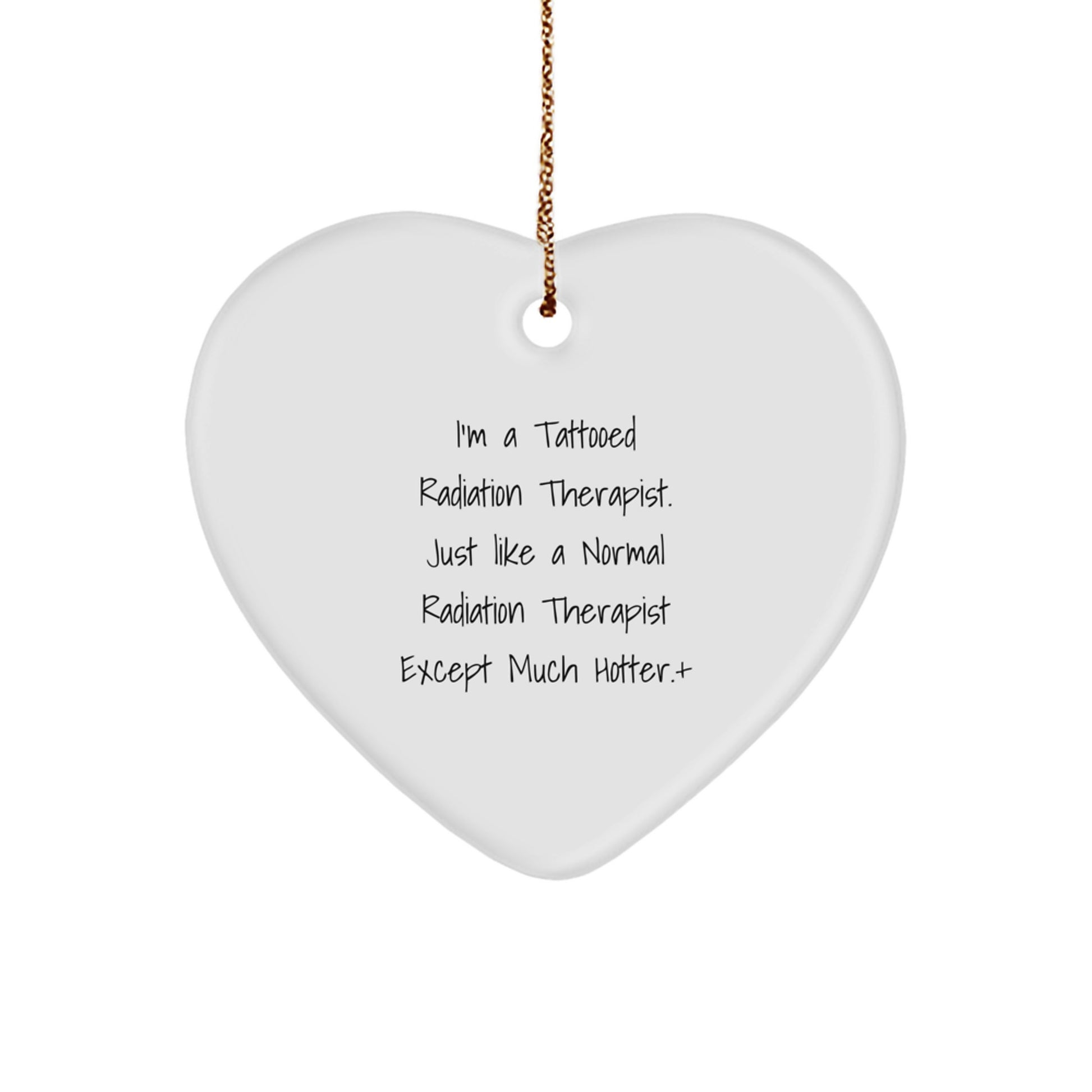 Gifts from Friends and Family to the Hot Radiation Therapist in Your Life, 'I'm A Tattooed Radiation Therapist' Heart Ornament for Christmas Unique Gifts - Image 1