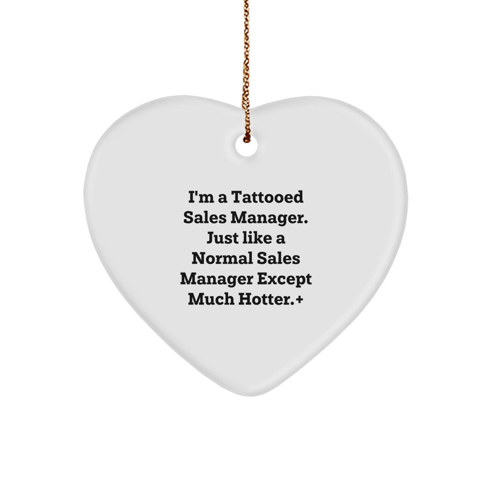 Funny Sales Manager Gifts, Heart Ornament, I'm A Tattooed Sales Manager, Perfect for Sales Team, Men, Coworkers, Friends, Unique Christmas Unique Gifts - Image 1