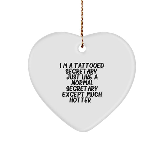 Funny Secretary Heart Ornament, Gifts from Family for Secretary, Unique Christmas Unique Gifts, Heart Shaped Ornament, I'm A Tattooed Secretary Quote - Image 1