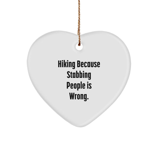 Funny Hiking Heart Ornament - Hiking Because Stabbing People Is Wrong, Gifts for Hiking Men, Unique Christmas Unique Gifts from Friends - Image 1