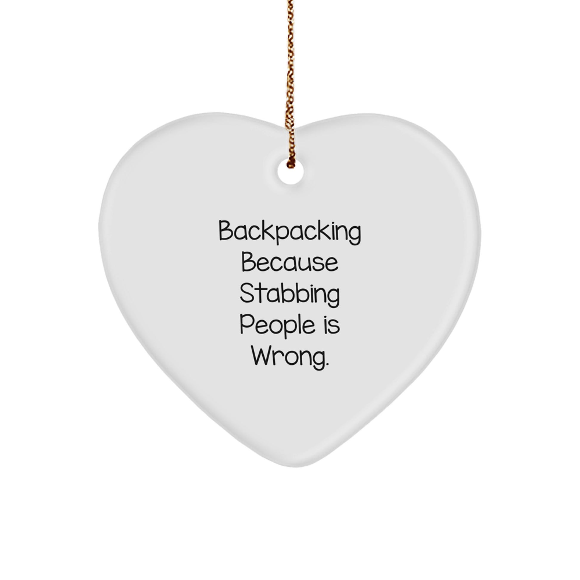 Funny Christmas Unique Gifts from Men to Friends - Backpacking Heart Ornament - Stabbing People Is Wrong Funny Quote - Image 1