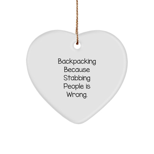 Funny Christmas Unique Gifts from Men to Friends - Backpacking Heart Ornament - Stabbing People Is Wrong Funny Quote - Image 1