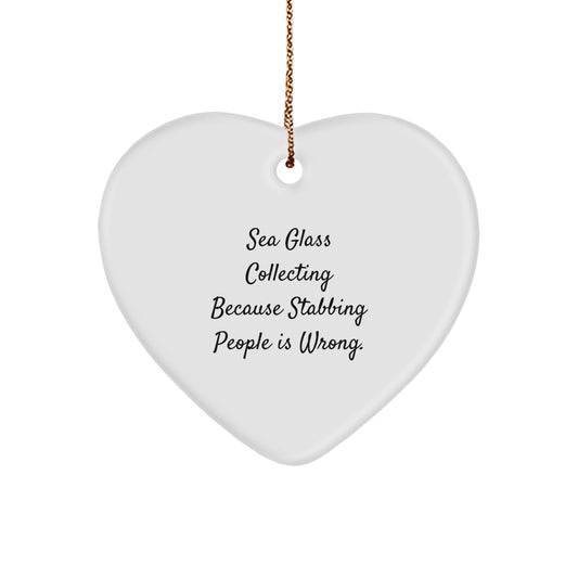 Funny Sea Glass Collecting Heart Ornament Gifts from Friends to Sea Glass Collecting Lovers for Christmas Unique Decorations, Because Stabbing People Is Wrong. - Image 1