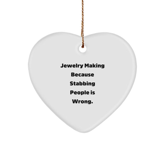 Funny Jewelry Making Heart Ornament Gifts from Men to Women Friends Coworkers Family - 'Jewelry Making Because Stabbing People Is Wrong.' - Image 1