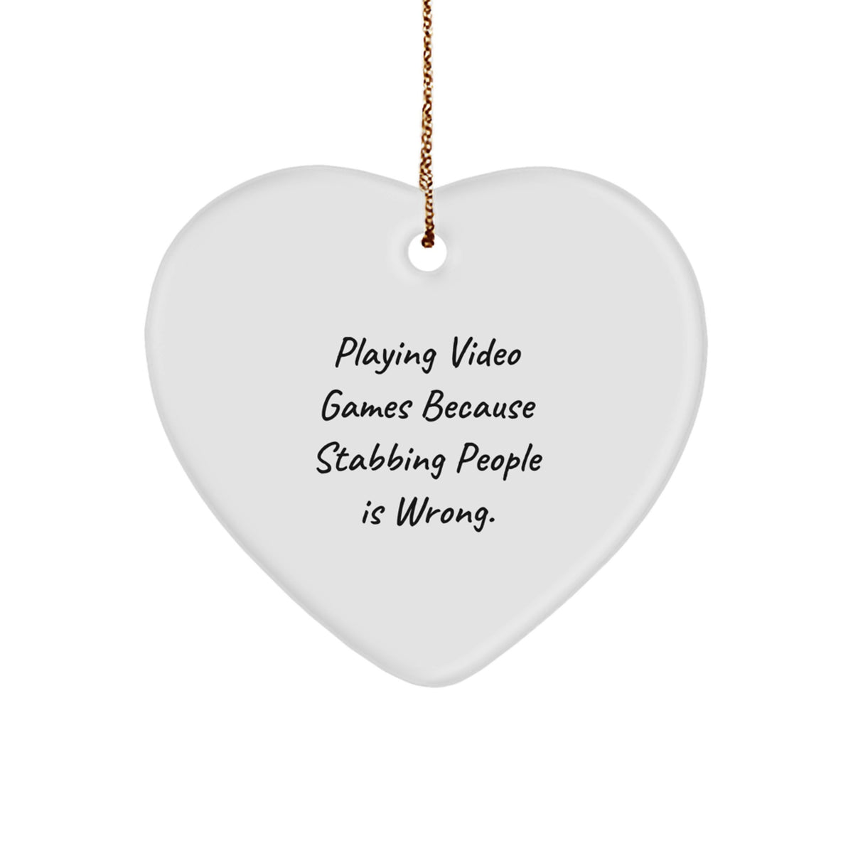 Funny Playing Video Games Heart Ornament Gifts for Men, Women, Friends, or Family - Playing Video Games Because Stabbing People Is Wrong. Christmas Unique Gifts from Loved Ones - Image 1