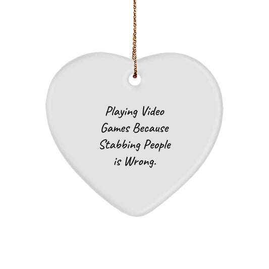 Funny Playing Video Games Heart Ornament Gifts for Men, Women, Friends, or Family - Playing Video Games Because Stabbing People Is Wrong. Christmas Unique Gifts from Loved Ones - Image 1