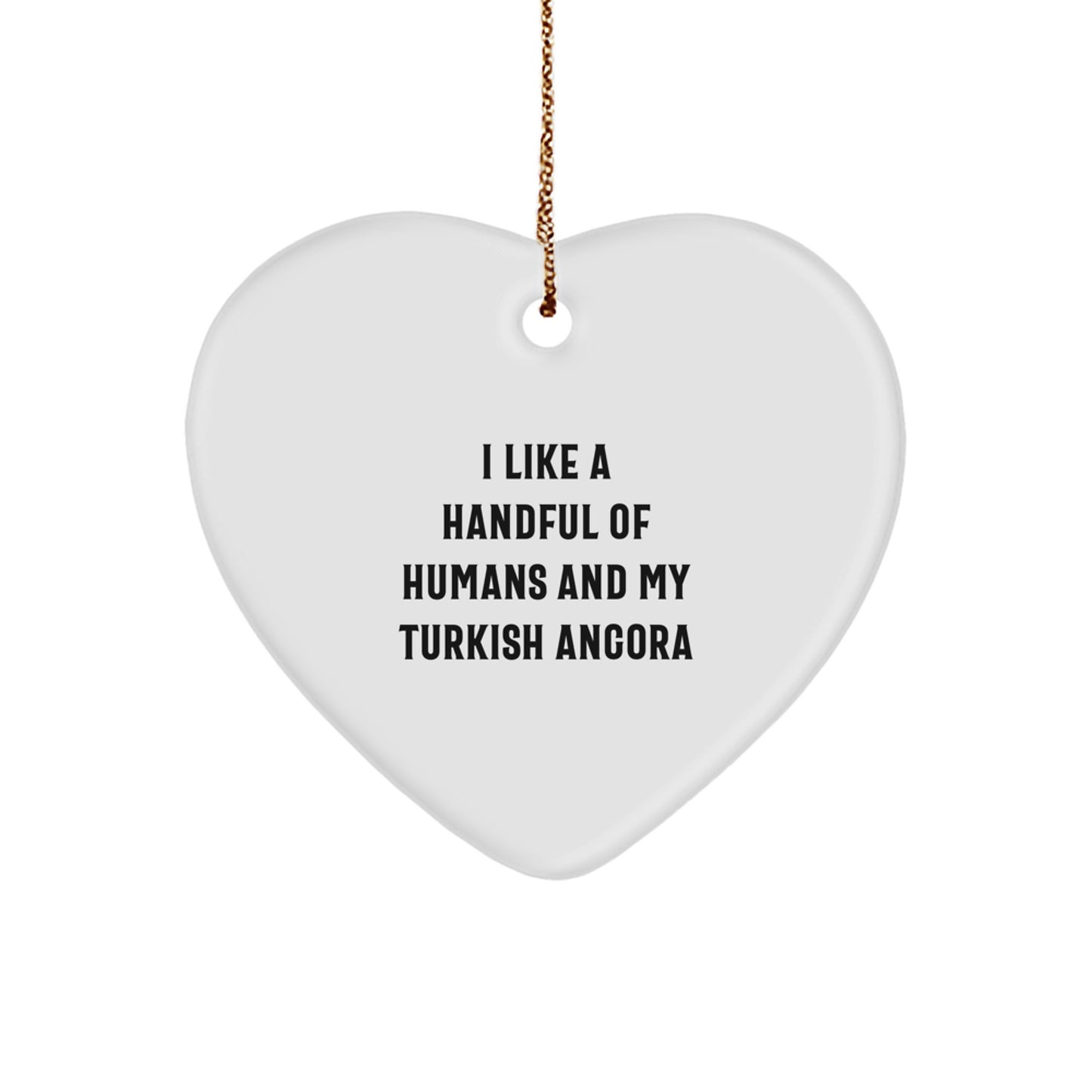 Funny Turkish Angora Cat Heart Ornament Gifts for Cat Lovers - I Like A Handful Of Humans And My Turkish Angora - Image 1