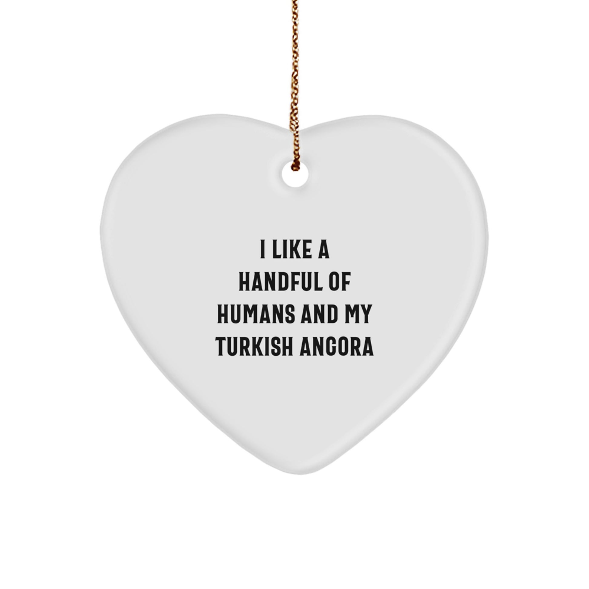 Funny Turkish Angora Cat Heart Ornament Gifts for Cat Lovers - I Like A Handful Of Humans And My Turkish Angora - Image 1