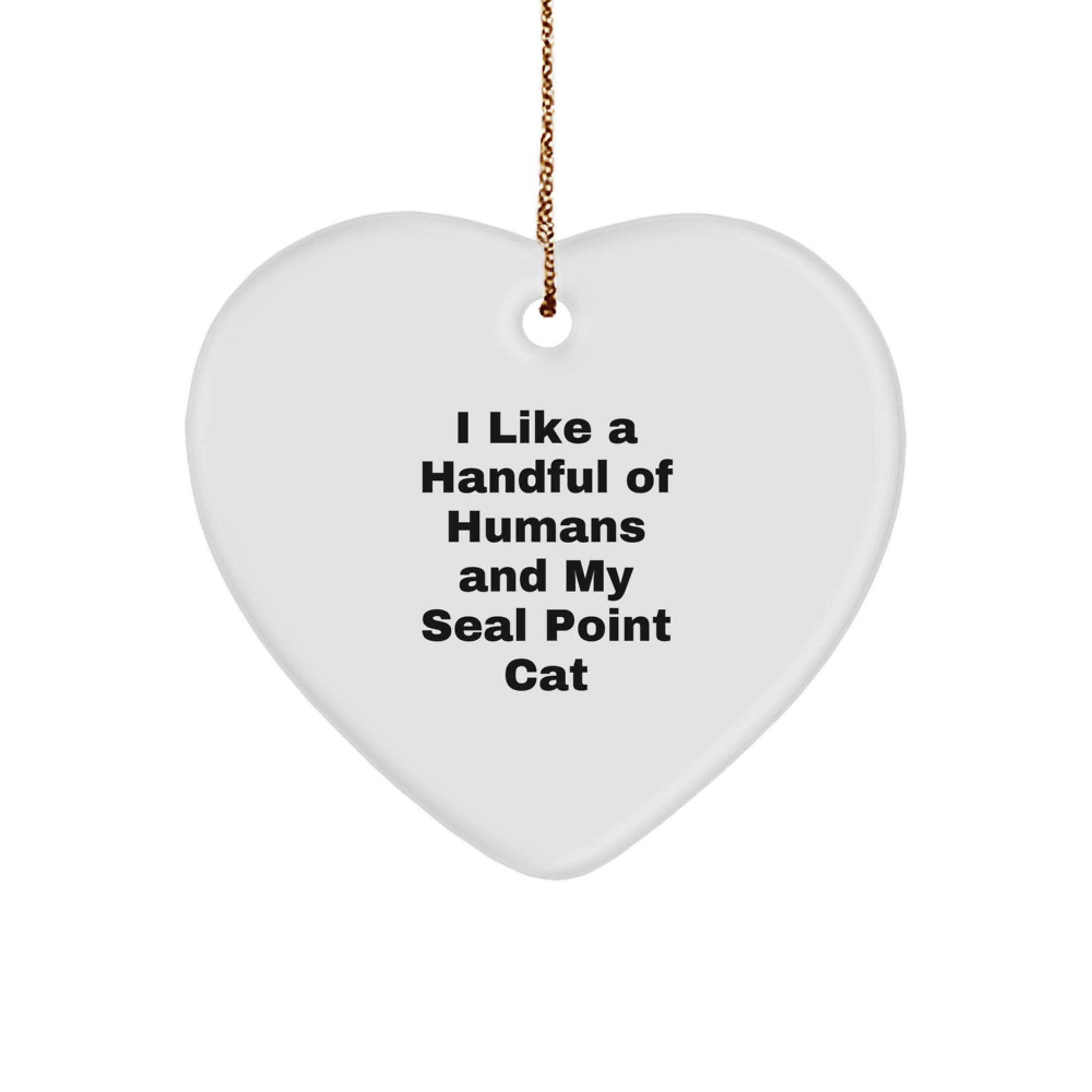 Funny Seal Point Cat Heart Ornament Gifts from Family Friends Men Women, Seal Point Cat Lover Christmas Unique Gifts, 'I Like A Handful Of Humans And My Seal Point Cat' Home Decor - Image 1