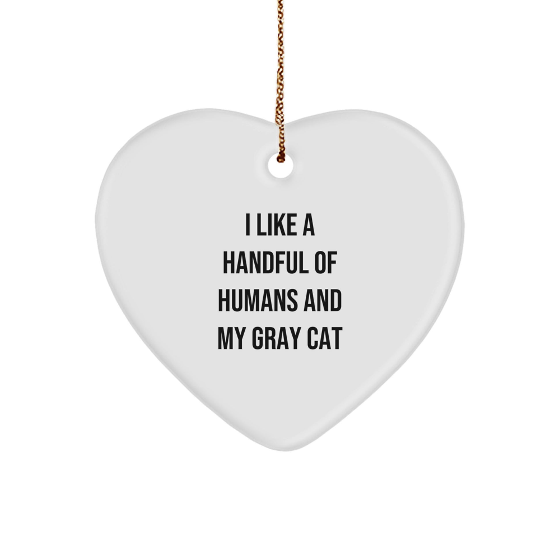 Funny Gray Cat Gifts for Friends, Heart Ornament for Women, I Like A Handful Of Humans And My Gray Cat Christmas Decorations from Men - Image 1
