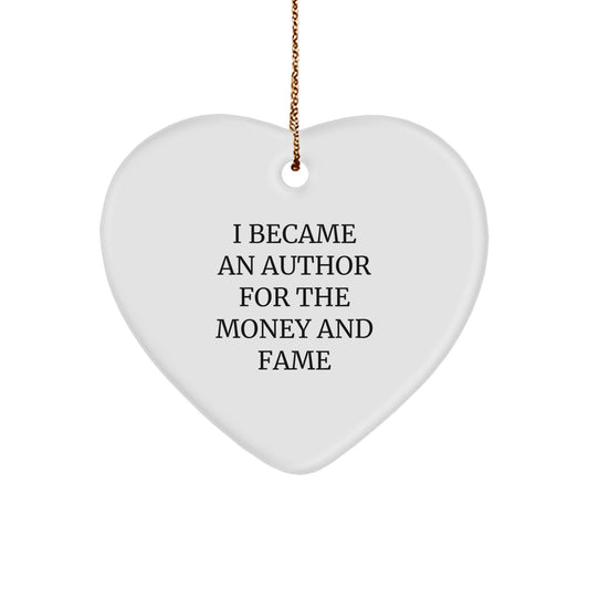 Funny Author Heart Ornament Gifts from Friends for Author, Christmas Unique Author Ornaments, I Became An Author For The Money And Fame Quote Author Gift - Image 1
