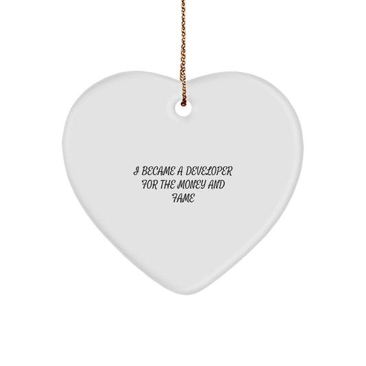 Funny Developer Gifts from Men, Christmas Unique Heart Ornament for Friends, Coworkers, Family - 'I Became A Developer For The Money And Fame' Quote - Image 1