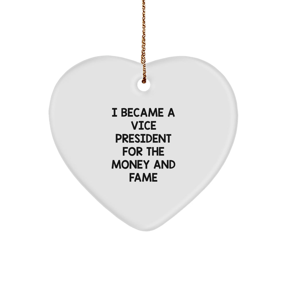 Funny Vice President Gifts for Men - I Became A Vice President For The Money And Fame Heart Ornament, Christmas Unique Gifts, Heart Ornament for Vice President, Vice President Office Decor - Image 1