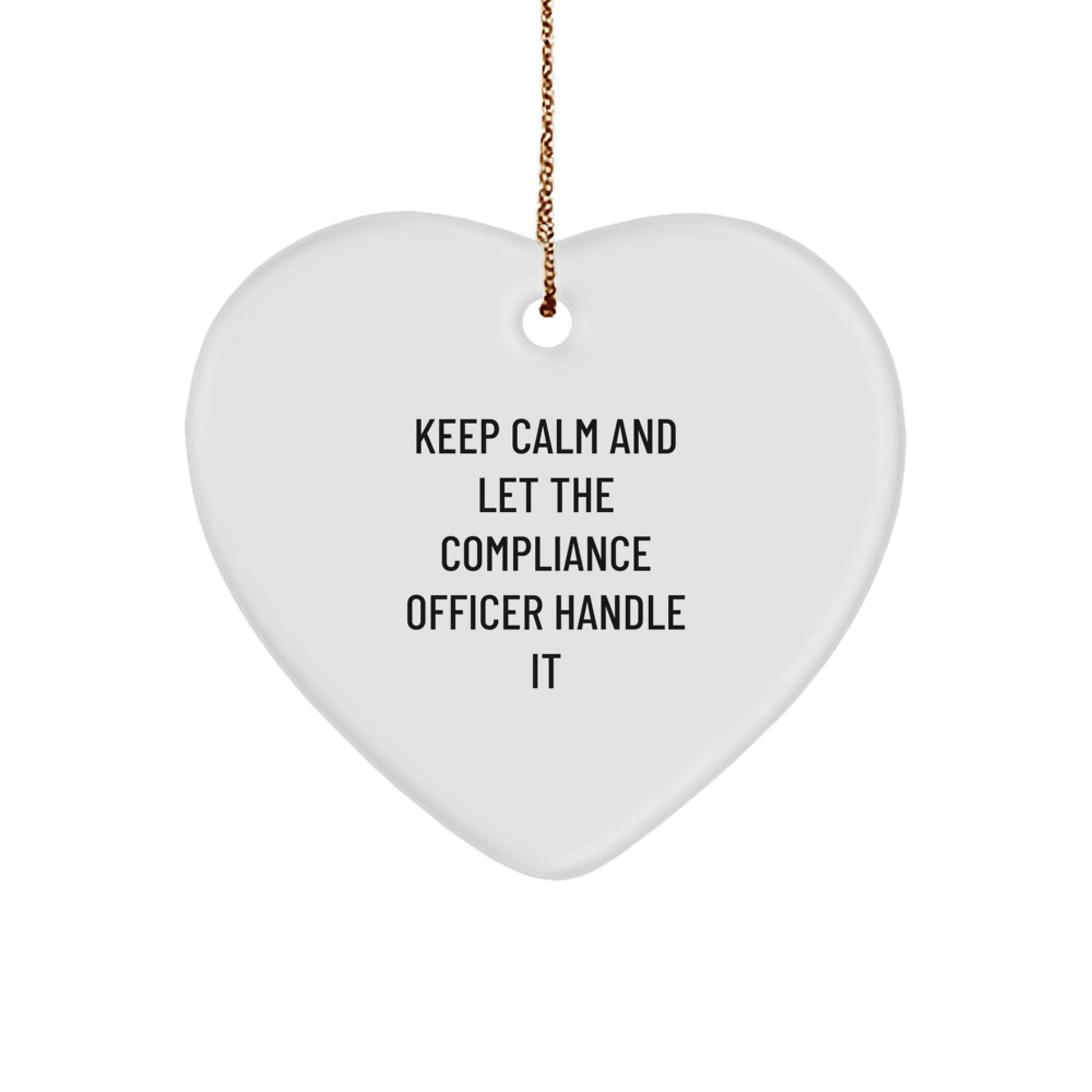 Funny Compliance Officer Heart Ornament Gifts from Friends for Men Women Coworkers Family - Keep Calm And Let The Compliance Officer Handle It - Image 1