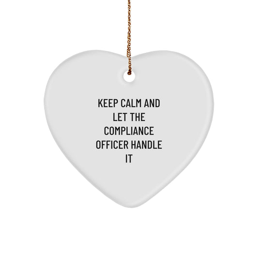 Funny Compliance Officer Heart Ornament Gifts from Friends for Men Women Coworkers Family - Keep Calm And Let The Compliance Officer Handle It - Image 1