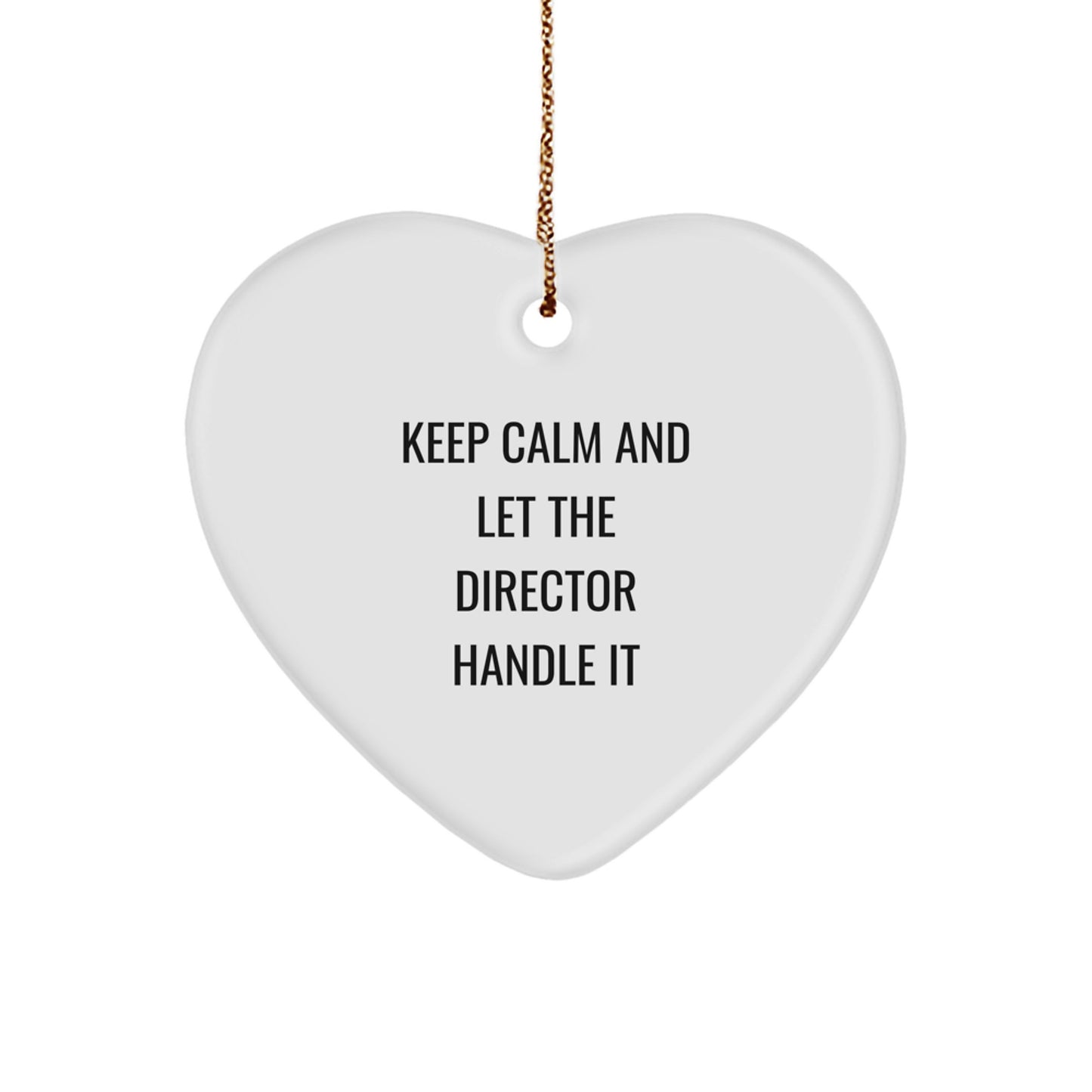Funny Director Heart Ornament Gifts from Friends to Men, Women, Coworkers, Family - Keep Calm And Let The Director Handle It - Image 1