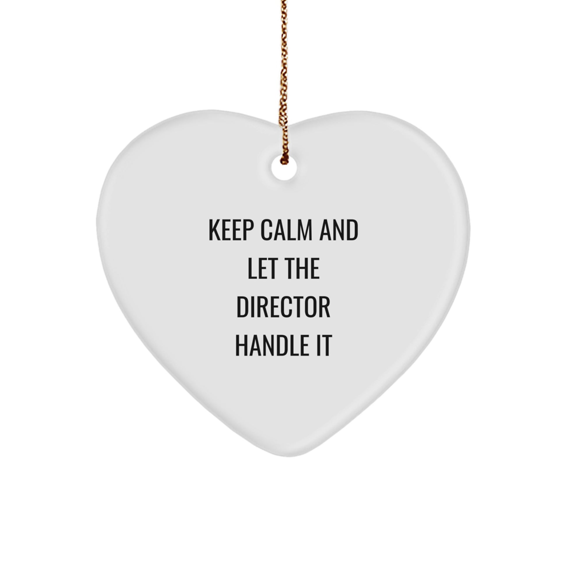 Funny Director Heart Ornament Gifts from Friends to Men, Women, Coworkers, Family - Keep Calm And Let The Director Handle It - Image 1