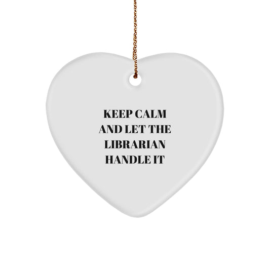 Funny Librarian Gifts for Women, Keep Calm And Let The Librarian Handle It, Heart Ornament Gifts from Friends, Unique Christmas Unique Gifts - Image 1