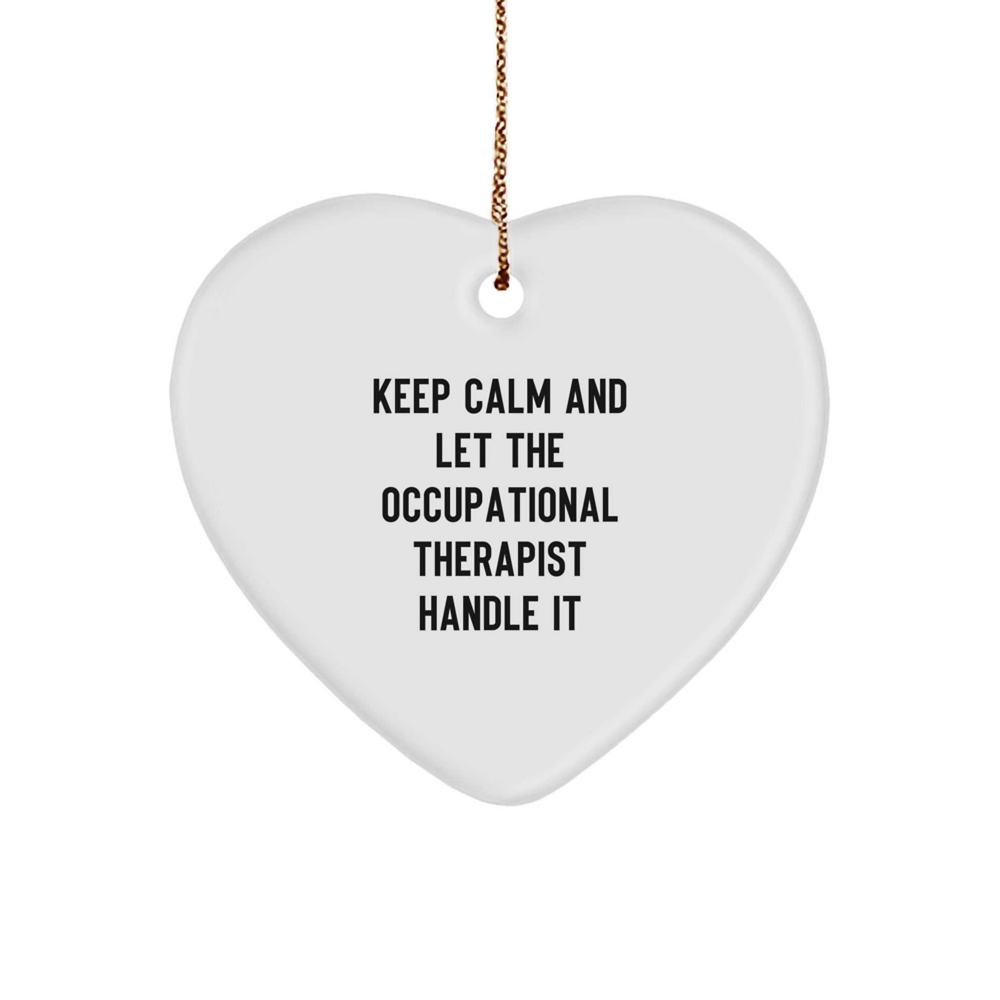 Funny Occupational Therapist Gifts from Men to Occupational Therapist, Heart Ornament for Christmas Unique Gifts, Keep Calm And Let The Occupational Therapist Handle It - Image 1