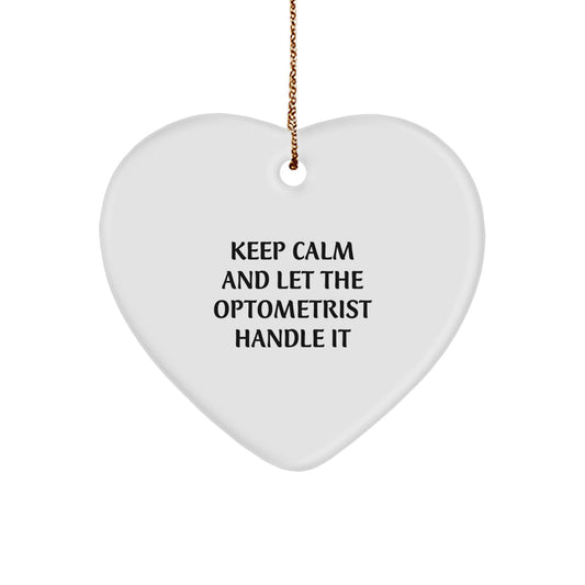 Funny Optometrist Heart Ornament Gifts from Friends for Men Women Coworkers Family - Keep Calm And Let The Optometrist Handle It Christmas - Image 1