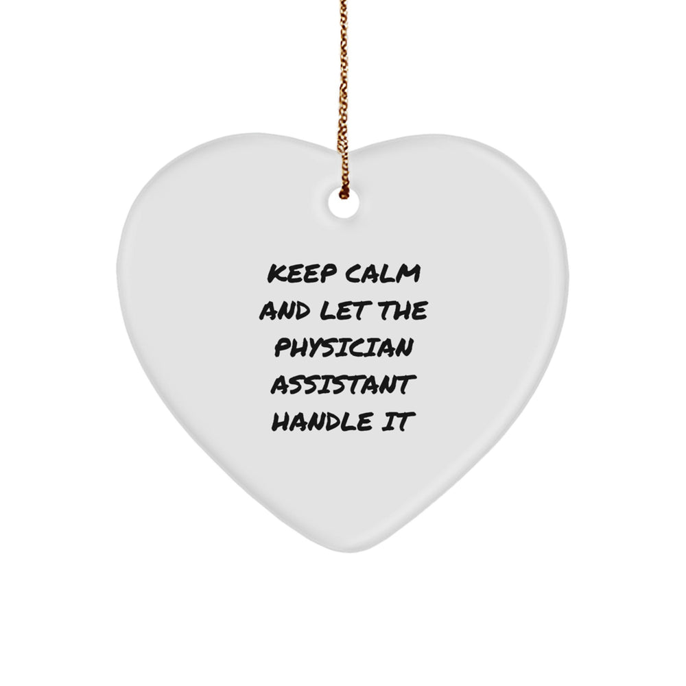 Funny Physician Assistant Gifts - Keep Calm And Let The Physician Assistant Handle It Heart Ornament, Perfect for Physician Assistant Men Women Friends Family - Image 1