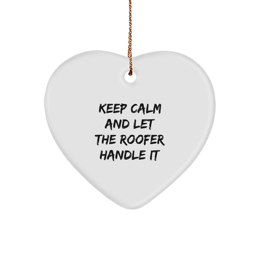 Funny Roofer Gifts from Men for Christmas Unique Gifts - Keep Calm And Let The Roofer Handle It Heart Ornament - Image 1