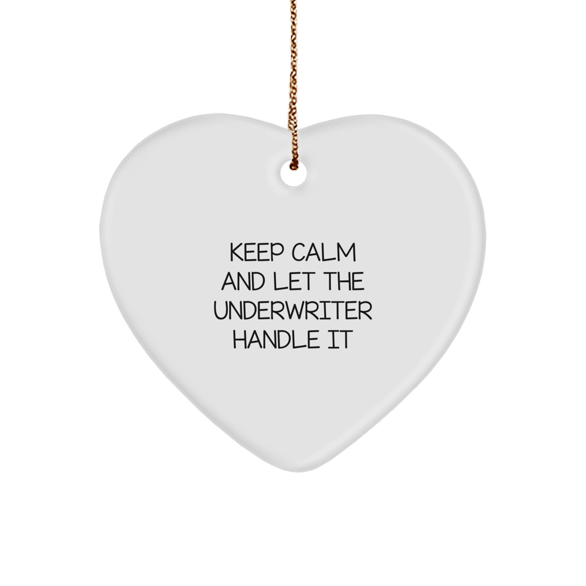Funny Underwriter Gifts from Friends and Family for Christmas Unique Heart Ornament Keep Calm And Let The Underwriter Handle It - Image 1
