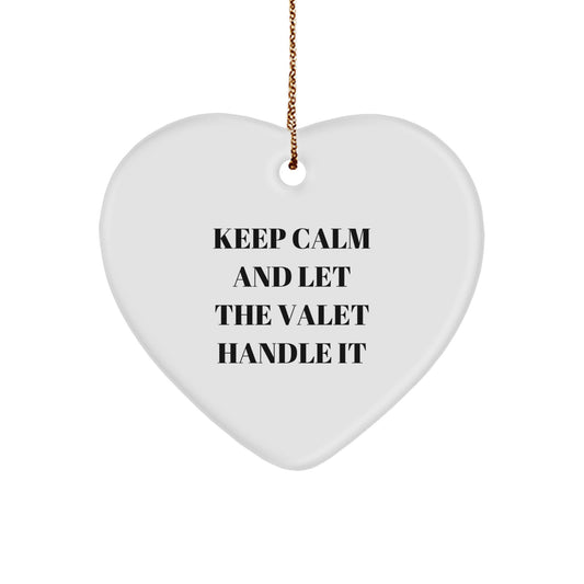 Funny Valet Gifts for Men - Heart Ornament with 'Keep Calm And Let The Valet Handle It' Quote - Perfect for Christmas Unique Gifts from Family to Valet - Image 1