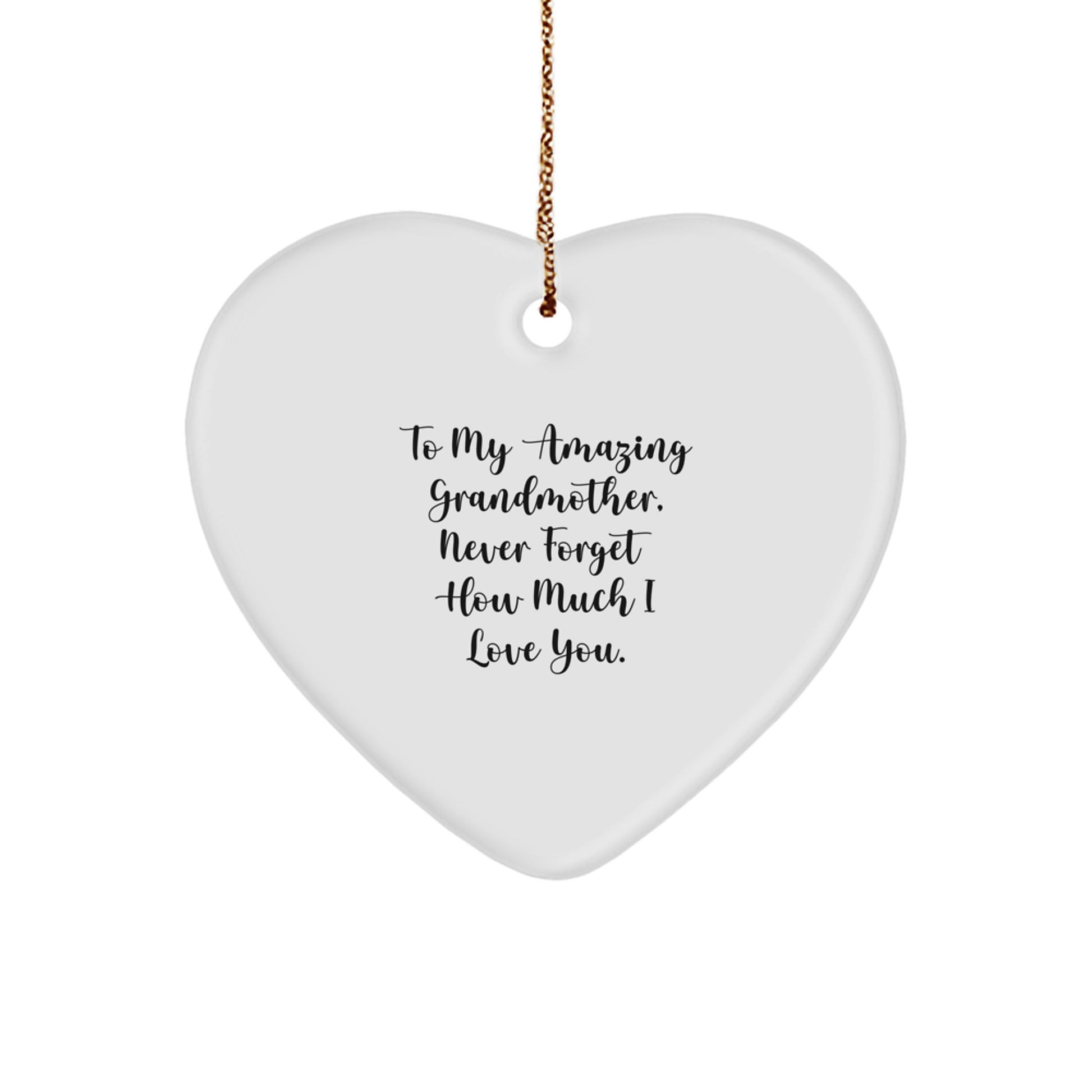 Gifts for Grandmother from Family Members, Heart Ornament - To My Amazing Grandmother, Never Forget How Much I Love You. Heart Shaped - Image 1