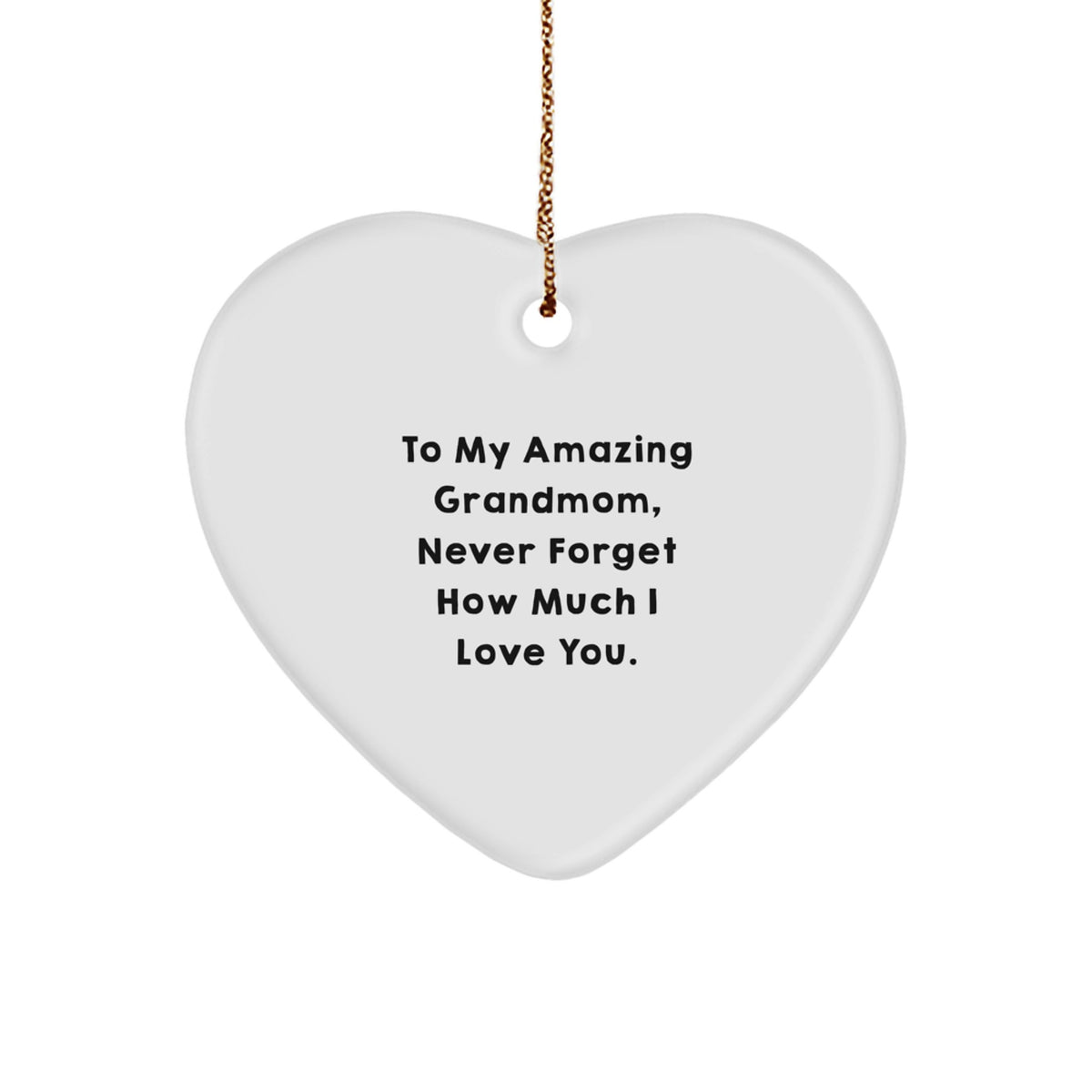 Gifts for Grandmom, Heart Ornament with 'To My Amazing Grandmom, Never Forget How Much I Love You.' Quote, White Heart Shaped, Christmas Unique Gifts - Image 1