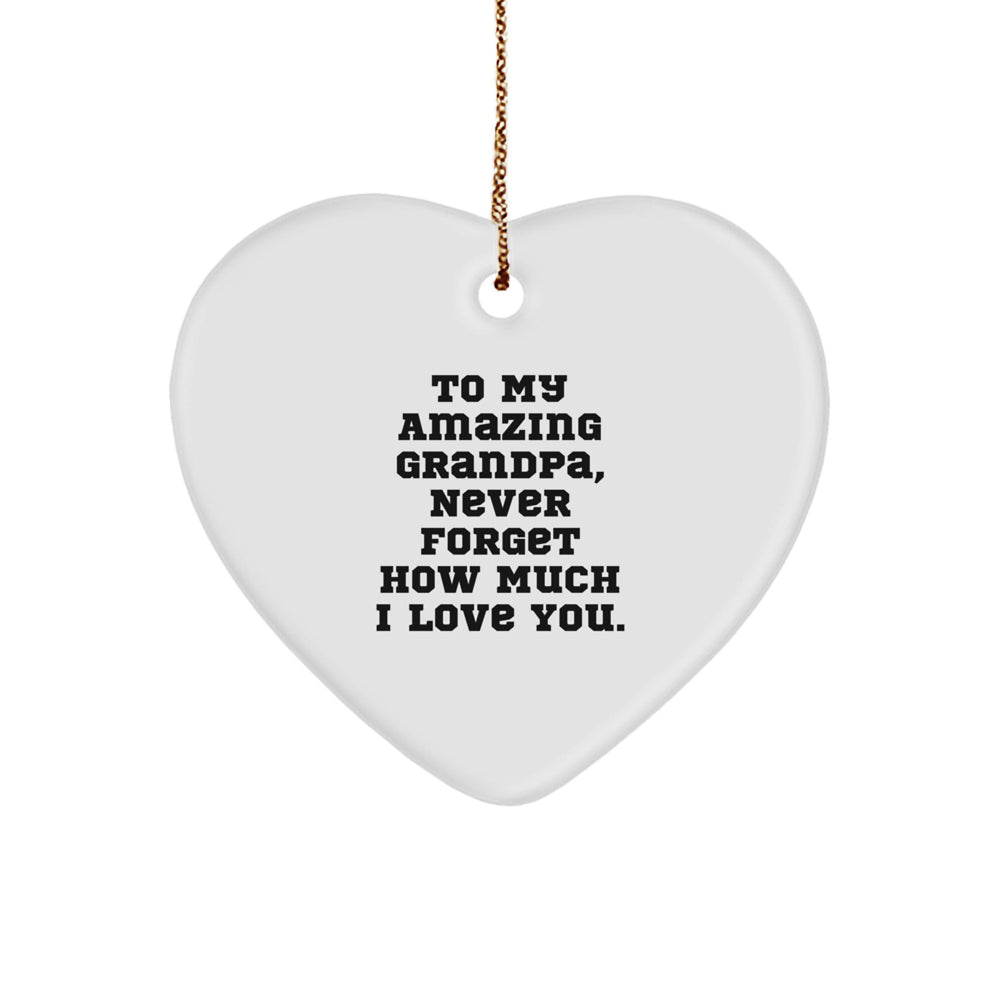 Heartfelt Gifts from Family to Grandpa - To My Amazing Grandpa Never Forget How Much I Love You. - Christmas Unique Gifts for Grandpa - Image 1
