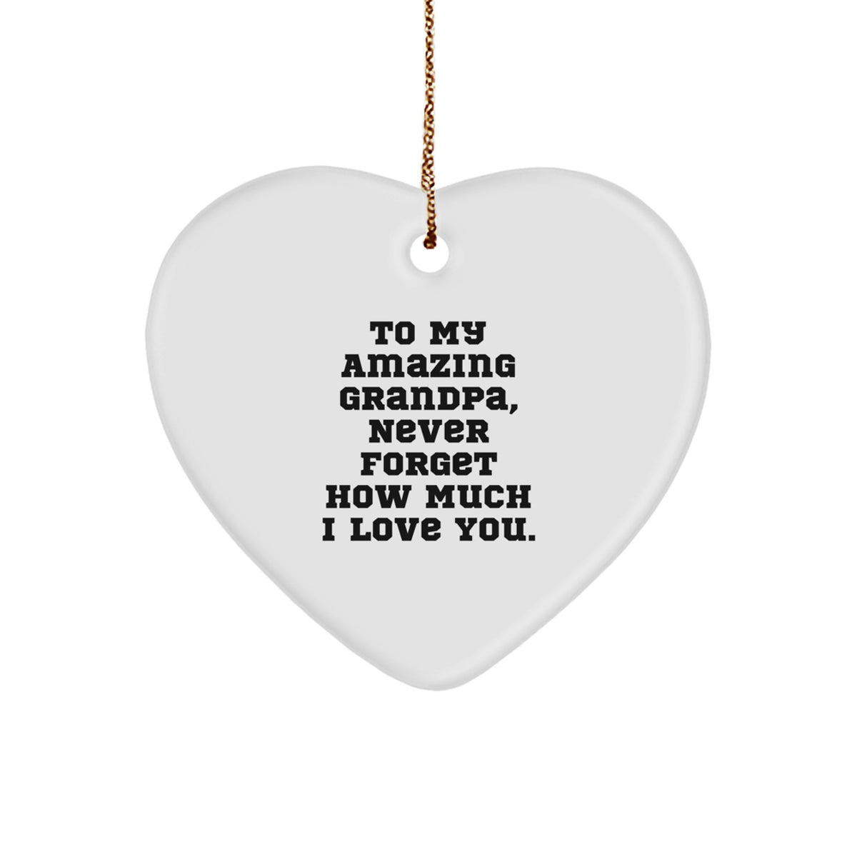 Heartfelt Gifts from Family to Grandpa - To My Amazing Grandpa Never Forget How Much I Love You. - Christmas Unique Gifts for Grandpa - Image 1