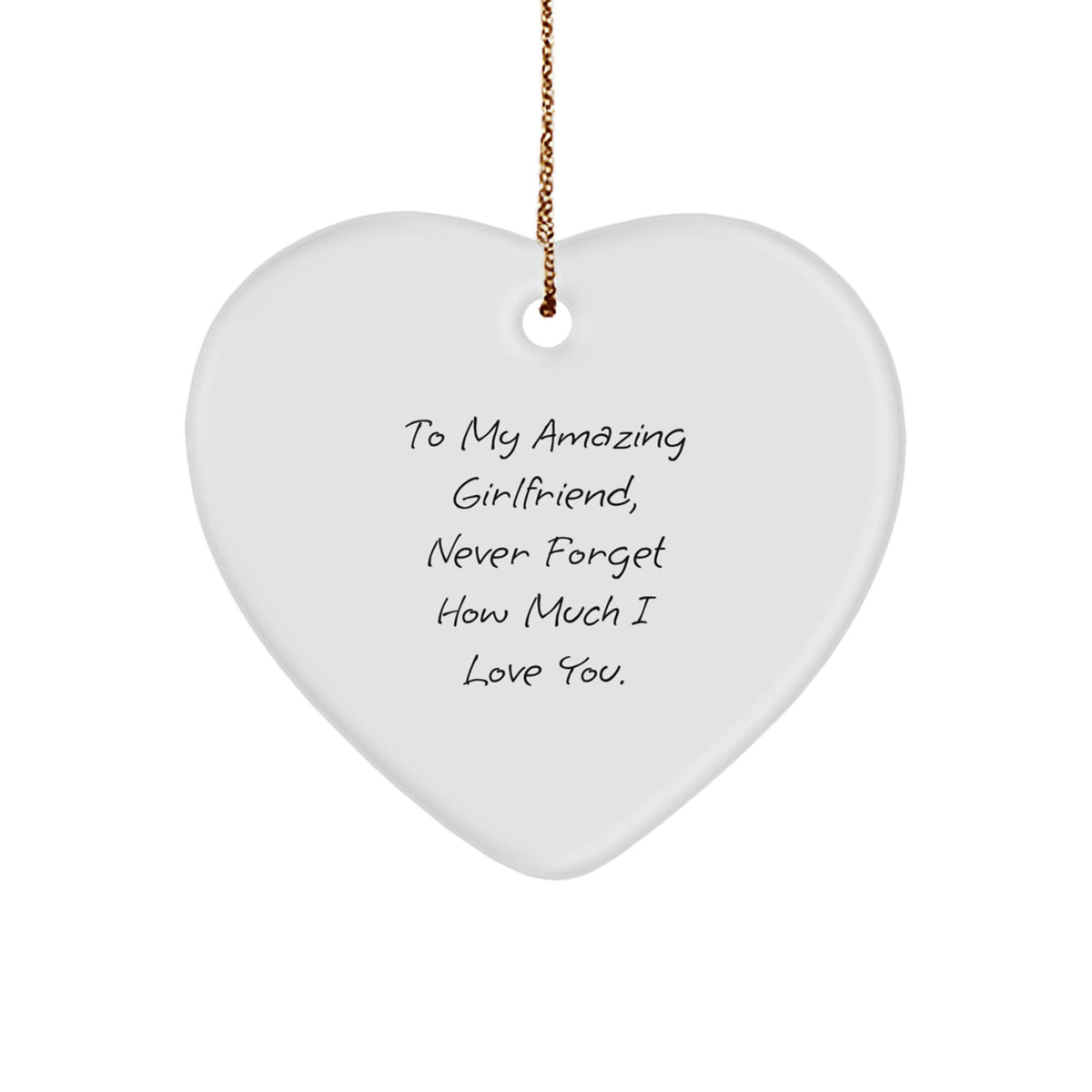 Funny Sweetheart Gifts from Men - Heart Ornament for Sweetheart - 'To My Amazing Sweetheart, Never Forget How Much I Love You.' - Image 1