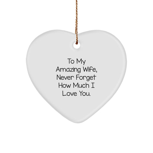 Gifts for Wife - To My Amazing Wife, Never Forget How Much I Love You. - Heart Ornament, Funny Quote, White Heart Shaped, Christmas Unique Gifts from Men to Women - Image 1