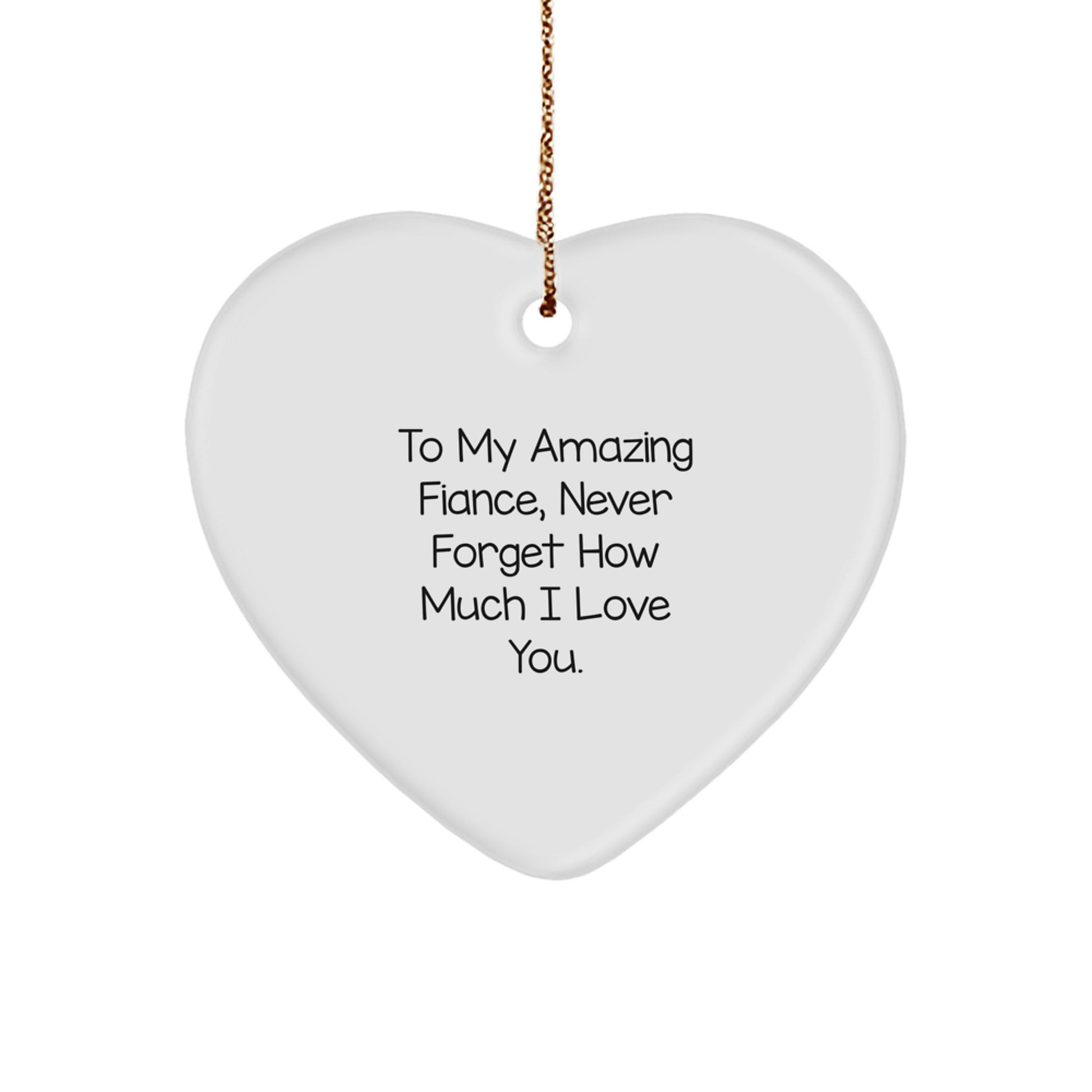 Funny Heart Ornament for Fiance, To My Amazing Fiance Never Forget, White Heart Shaped Gift for Men - Image 1