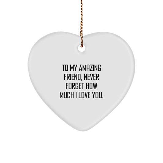 Funny Heart Gift from Friend to Friend, To My Amazing Friend Never Forget, Heart Ornament for Christmas - Image 1