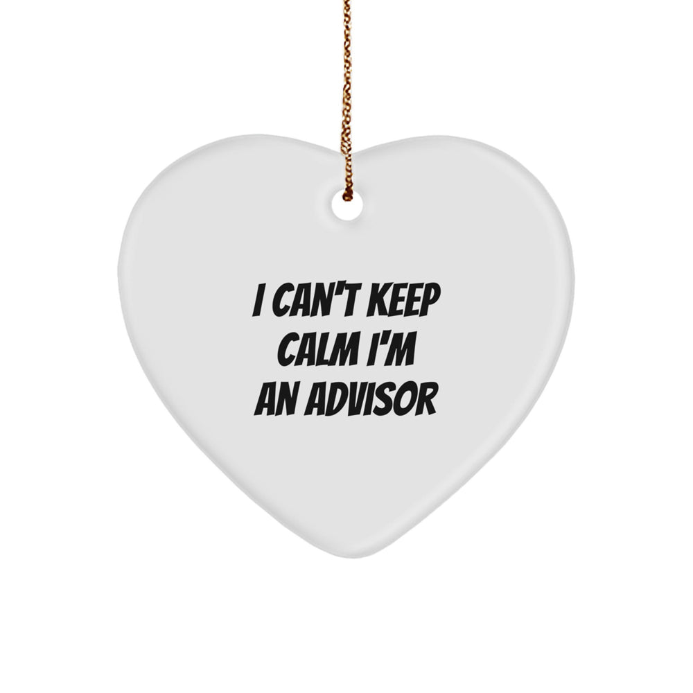 Funny Advisor Gifts from Friends, Heart Ornament I Can't Keep Calm I'm An Advisor, Christmas Unique Gifts for Men - Image 1