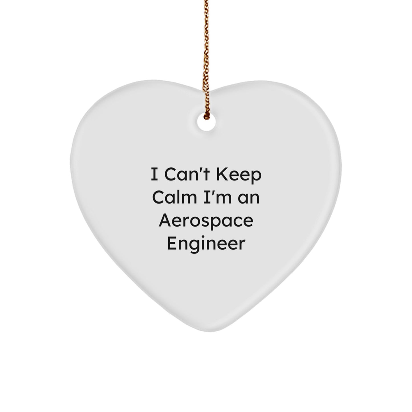 Funny Heart Ornament Gifts from Friends for Aerospace Engineer, I Can't Keep Calm I'm An Aerospace Engineer, Heart Shaped Christmas Unique Gifts - Image 1