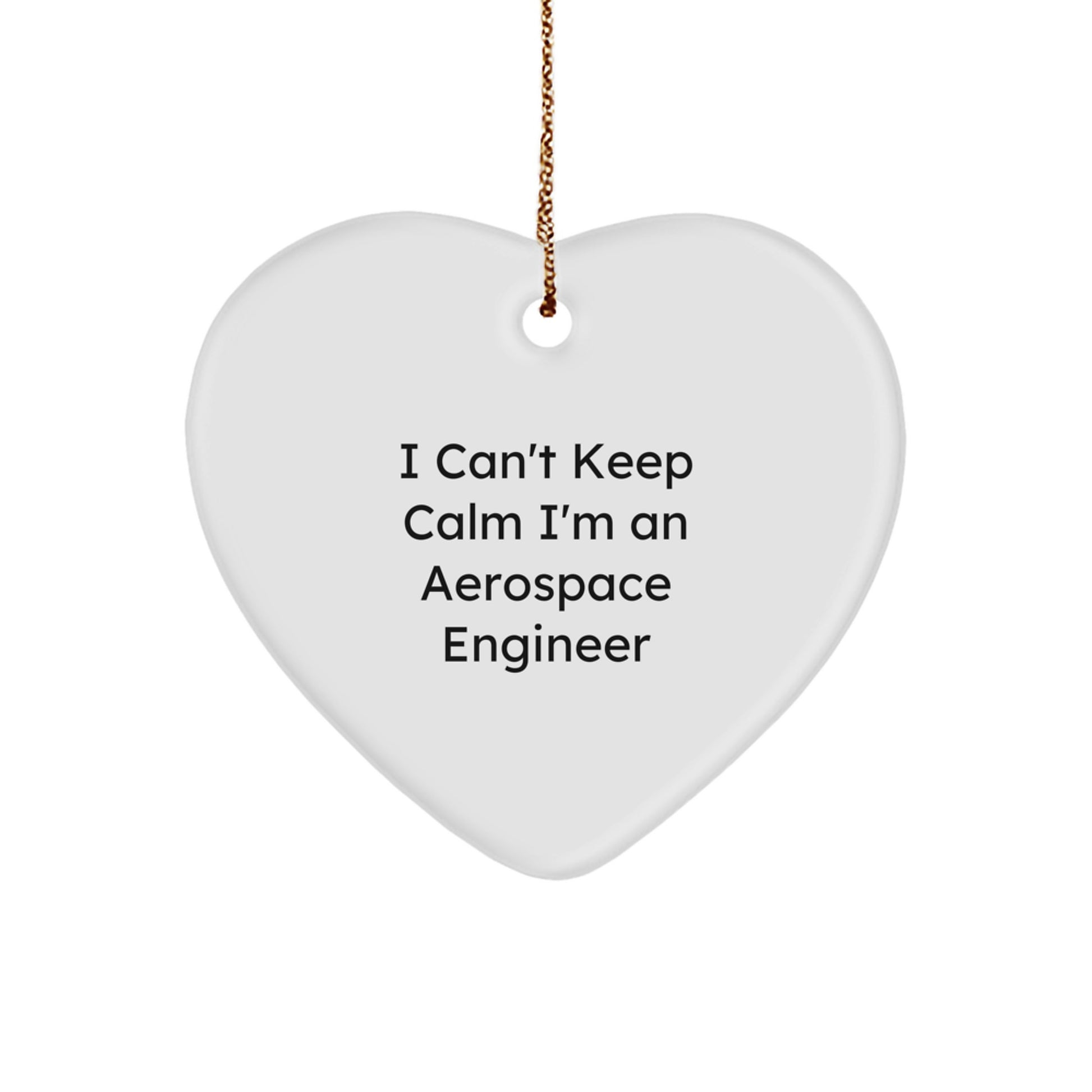 Funny Heart Ornament Gifts from Friends for Aerospace Engineer, I Can't Keep Calm I'm An Aerospace Engineer, Heart Shaped Christmas Unique Gifts - Image 1